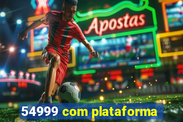 54999 com plataforma